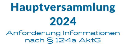Hauptversammlung 2024  Anforderung Informationen nach § 124a AktG