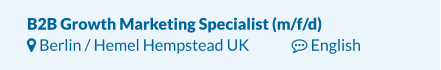 B2B Growth Marketing Specialist (m/f/d)   Berlin / Hemel Hempstead UK		 English